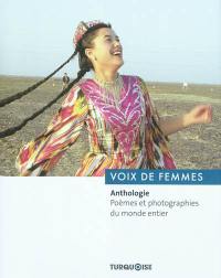 Voix de femmes : anthologie : poèmes et photographies du monde entier