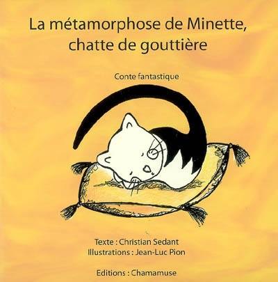 La métamorphose de Minette, chatte de gouttière : conte fantastique