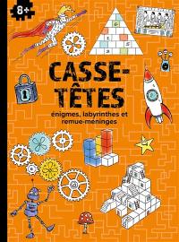 Casse-têtes : énigmes, labyrinthes et remue-méninges : 8+