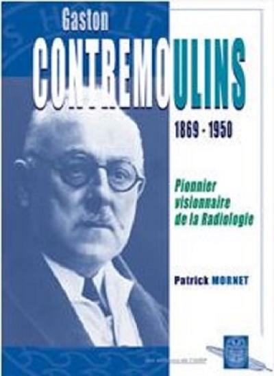 Gaston Contremoulins (1869-1950) : pionnier visionnaire de la radiologie