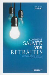 Comment sauver vos retraites : lettre ouverte aux retraités actuels et futurs