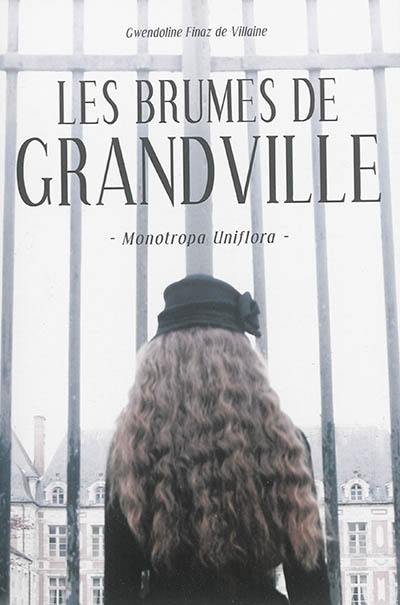 Les brumes de Grandville. Vol. 1. Monotropa uniflora