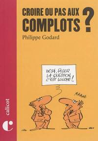 Croire ou pas aux complots ?