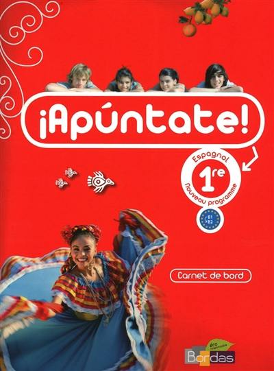 Apuntate ! : espagnol, nouveau programme, 1re : carnet de bord