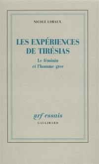 Les Expériences de Tirésias : le féminin et l'homme grec