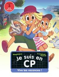 Je suis en CP. Vol. 25. Vive les vacances ! : niveau 3