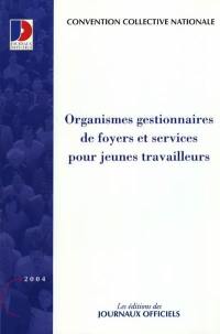 Organismes gestionnaires de foyers et services pour jeunes travailleurs : convention collective nationale