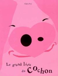 Le grand livre du cochon : à toutes les grises mines