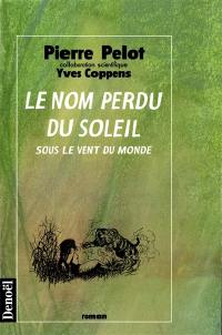 Sous le vent du monde. Vol. 2. Le nom perdu du soleil