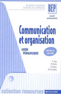 Communication et organisation, BEP Métiers du secrétariat, BEP Métiers de la comptabilité, seconde professionnelle : guide pédagogique