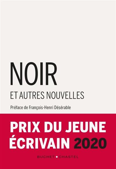 Noir : et autres nouvelles : prix du jeune écrivain 2020