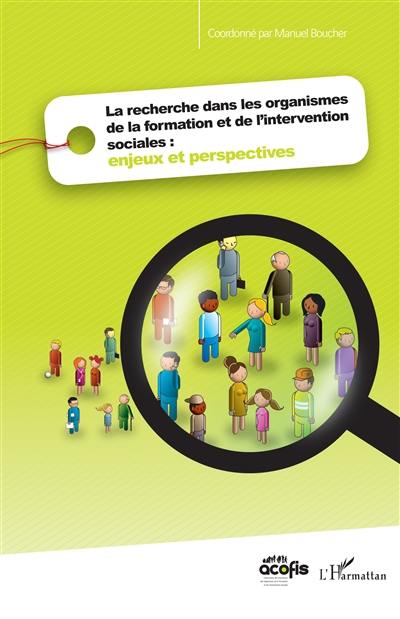 La recherche dans les organismes de la formation et de l'intervention sociales : enjeux et perspectives