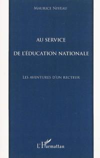 Au service de l'Education nationale : les aventures d'un recteur