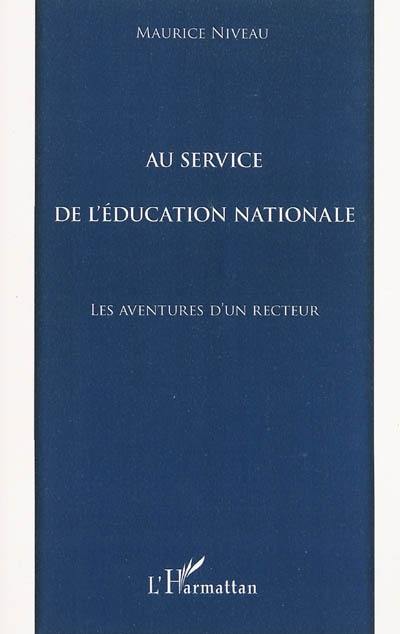 Au service de l'Education nationale : les aventures d'un recteur