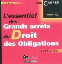 L'essentiel des grands arrêts du droit des obligations : 2011-2012