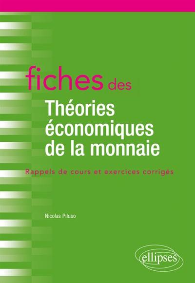 Fiches des théories économiques de la monnaie : rappels de cours et examens corrigés