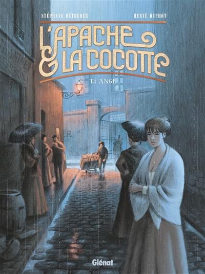 L'apache & la cocotte. Vol. 1. Ange