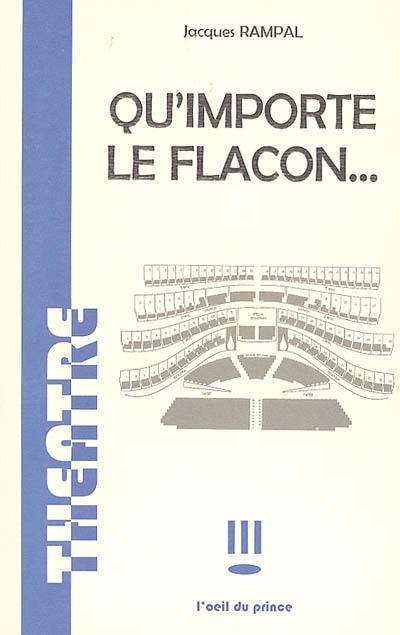 Qu'importe le flacon...