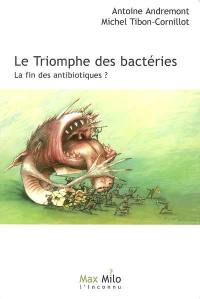 Le triomphe des bactéries : la fin des antibiotiques ?