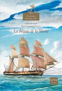 A la découverte d'une frégate royale. Vol. 1. La frégate de la liberté