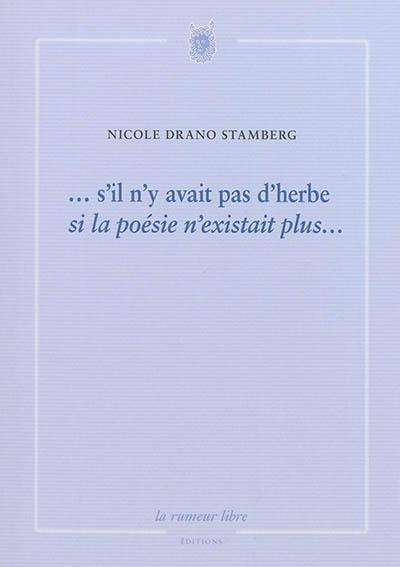 S'il n'y avait pas d'herbe : si la poésie n'existait plus...