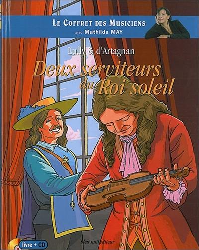 Lully & d'Artagnan : deux serviteurs du Roi-Soleil