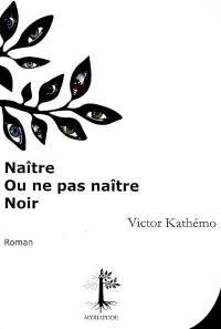 Naître ou ne pas naître noir