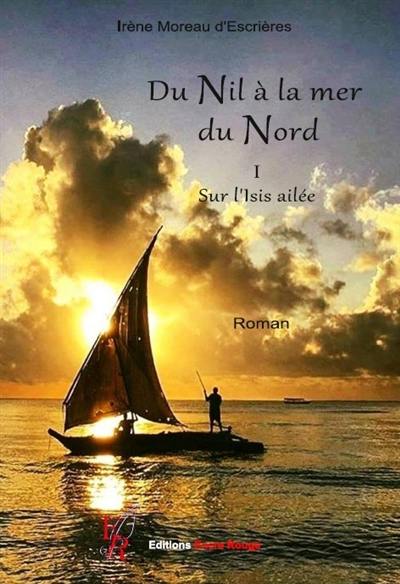 Du Nil à la mer du Nord. Vol. 1. Sur l'Isis ailée