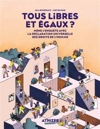 Tous libres et égaux ? : mène l'enquête avec la Déclaration universelle des droits de l'homme