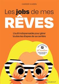 Les jobs de mes rêves : l'outil indispensable pour gérer toutes les étapes de sa carrière