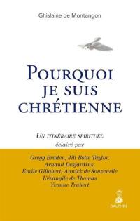 Pourquoi je suis chrétienne : un itinéraire spirituel