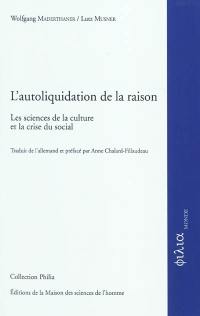 L'autoliquidation de la raison : les sciences de la culture et la crise du social