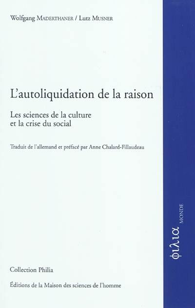 L'autoliquidation de la raison : les sciences de la culture et la crise du social