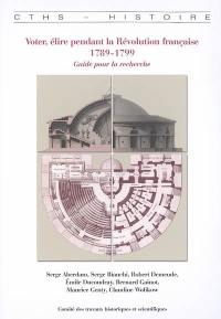 Voter, élire pendant la Révolution française, 1789-1799 : guide pour la recherche