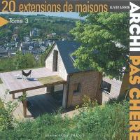 Archi pas chère. Vol. 3. 20 extensions de maisons