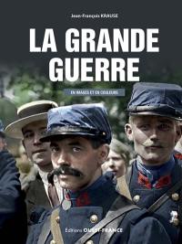 La Grande Guerre : en images et en couleurs