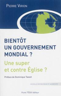 Bientôt un gouvernement mondial ? : une super et contre-Eglise