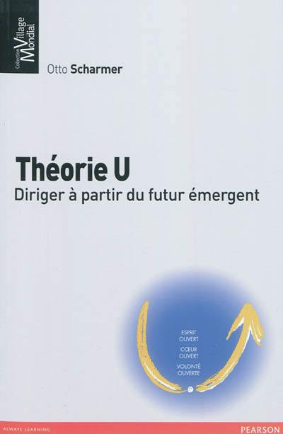 Théorie U : diriger à partir du futur émergent