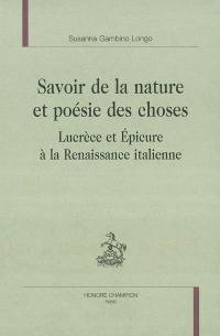 Savoir de la nature et poésie des choses : Lucrèce et Epicure à la Renaissance italienne