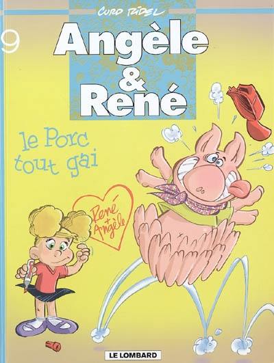 Angèle & René. Vol. 9. Le porc tout gai