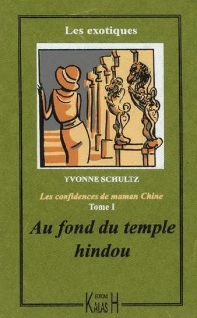 Les récits de maman Chine. Vol. 1. Au fond du temple hindou