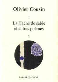 La hache de sable et autres poèmes