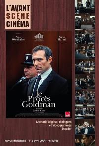 Avant-scène cinéma (L'), n° 712. Le procès Goldman, un film de Cédric Kahn : scénario original, dialogues et vidéogrammes, dossier