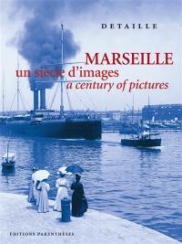 Marseille, un siècle d'images. a century of pictures