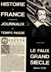 Le Faux grand siècle : 1604-1715