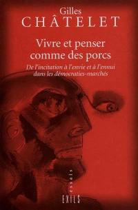 Vivre et penser comme des porcs : de l'incitation à l'envie et à l'ennui dans les démocraties-marchés