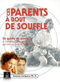 Ces parents à bout de souffle : un guide de survie à l'intention des parents qui ont un enfant hyperactif