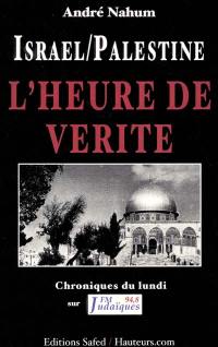 Israël-Palestine : l'heure de vérité