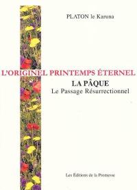 L'originel printemps éternel : la Pâque, le passage résurrectionnel