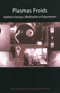 Plasmas froids. Systèmes d'analyse, modélisation et rayonnement